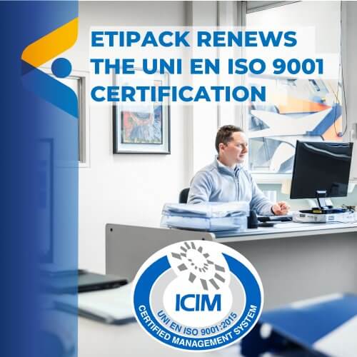 Etipack renews for the 26th year the UNI EN ISO 9001 certification, guaranteeing the quality of all processes
